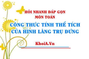 Công thức tính Thể tích của Lăng Trụ Đứng Toán lớp 7 - Hỏi nhanh đáp gọn